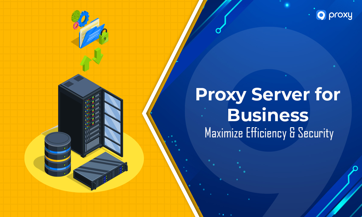 Proxy Server for Business: Maximize Efficiency & Security