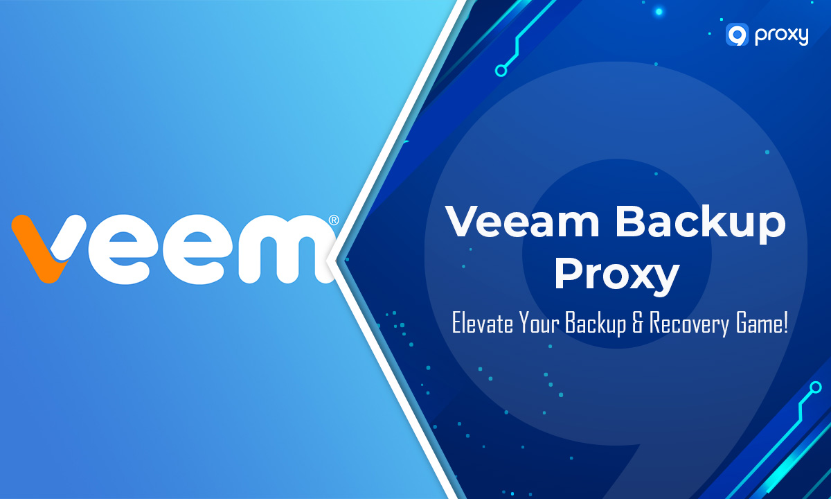 thumbnail Veeam Backup Proxy: Elevate Your Backup & Recovery Game!