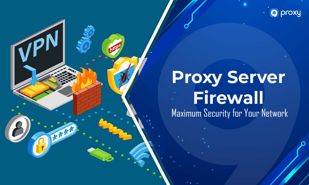 Proxy Server Firewall: Maximum Security for Your Network