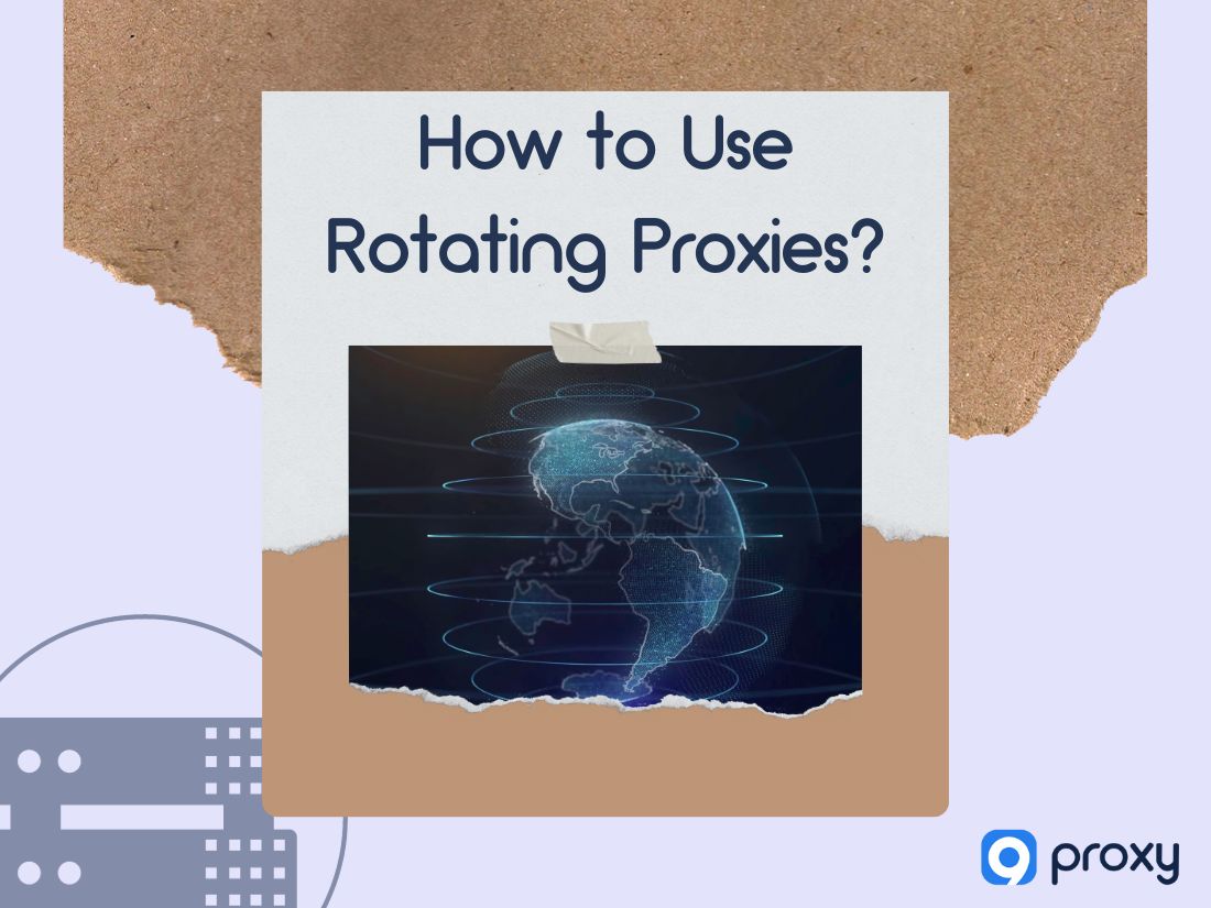 How to Use Rotating Proxies