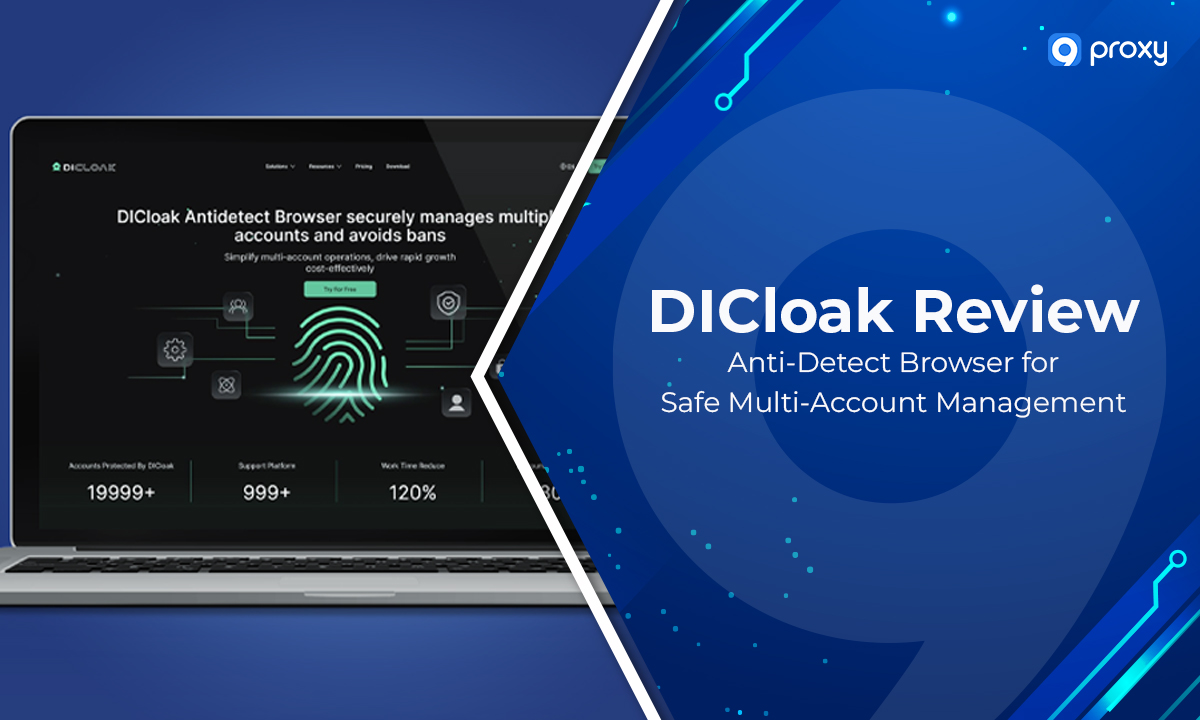 thumbnail DICloak Review: Anti-Detect Browser for Safe Multi-Account Management