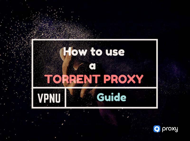 Set Up a Proxy Server for Torrenting