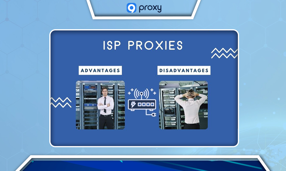 Advantages and Disadvantages of Using ISP Proxies