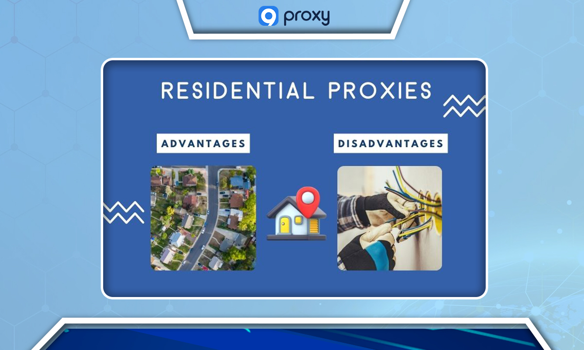 Advantages and Disadvantages of Using Residential Proxies