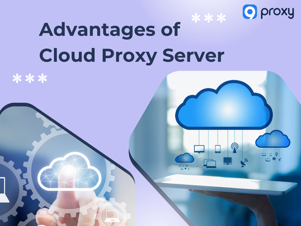 Advantages of Cloud Proxy Server 