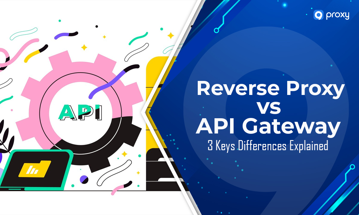 thumbnail Reverse Proxy vs API Gateway: 3 Keys Differences Explained