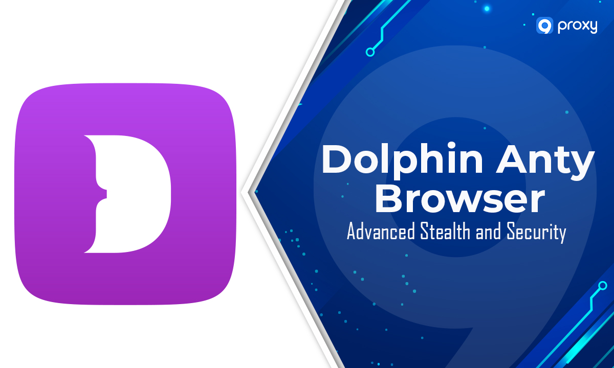 thumbnail Dolphin Anty Browser: Advanced Stealth and Security