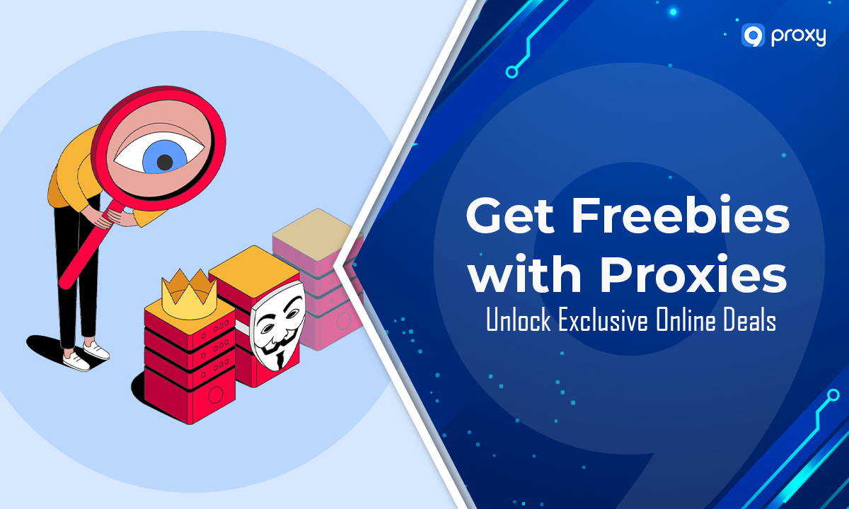 thumbnail Get Freebies with Proxies: Unlock Exclusive Online Deals