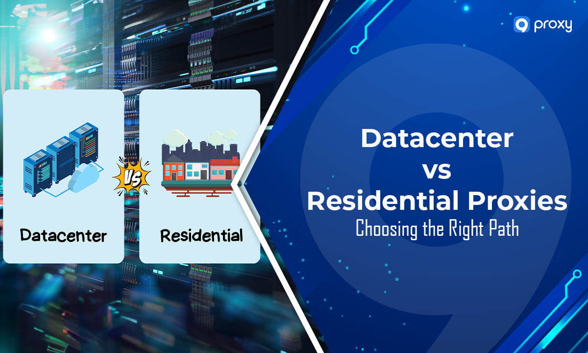 thumbnail Datacenter vs Residential Proxies: Choosing the Right Path