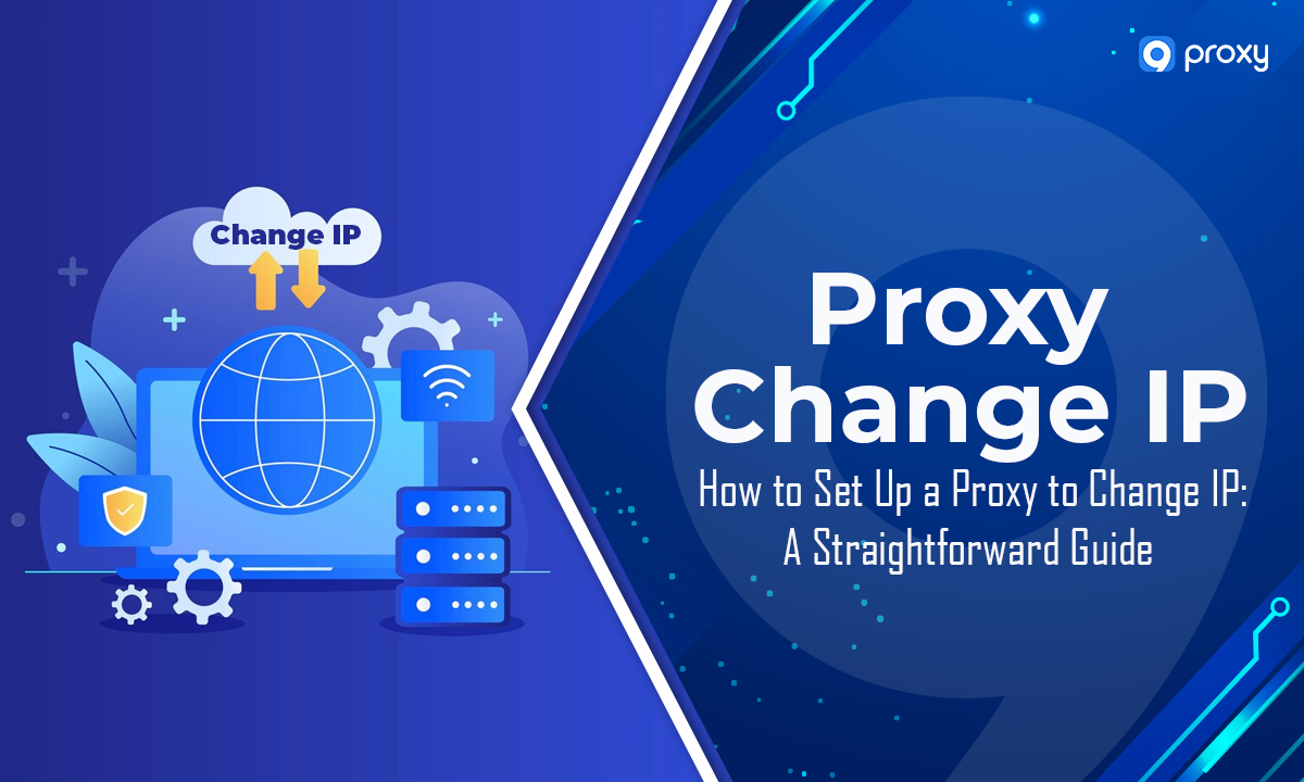 How to Set Up a Proxy to Change IP: A Straightforward Guide!