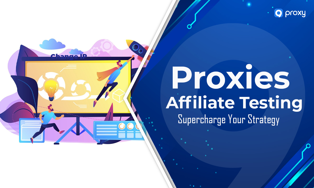 Proxies for Affiliate Testing: Supercharge Your Strategy!