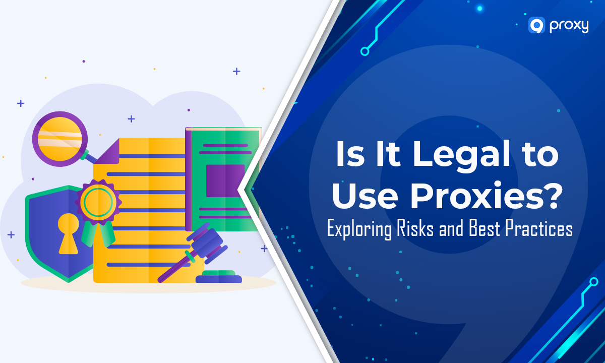 thumbnail Is It Legal to Use Proxies? Exploring Risks and Best Practices