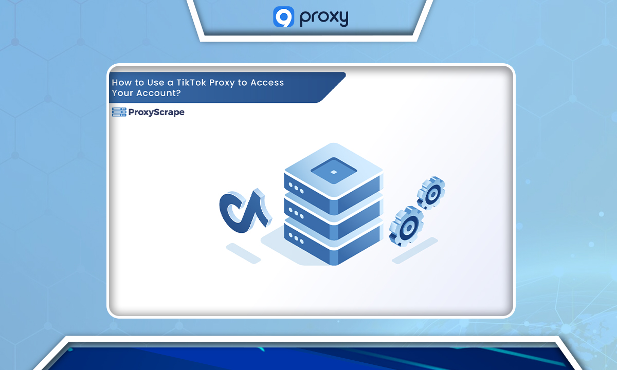 How Do Tiktok Proxy Servers Work