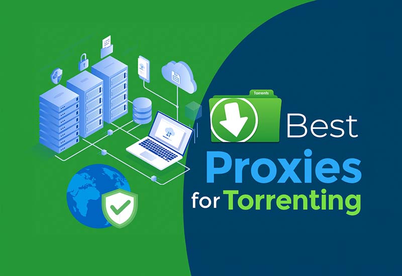 Best Proxy Server for Torrents