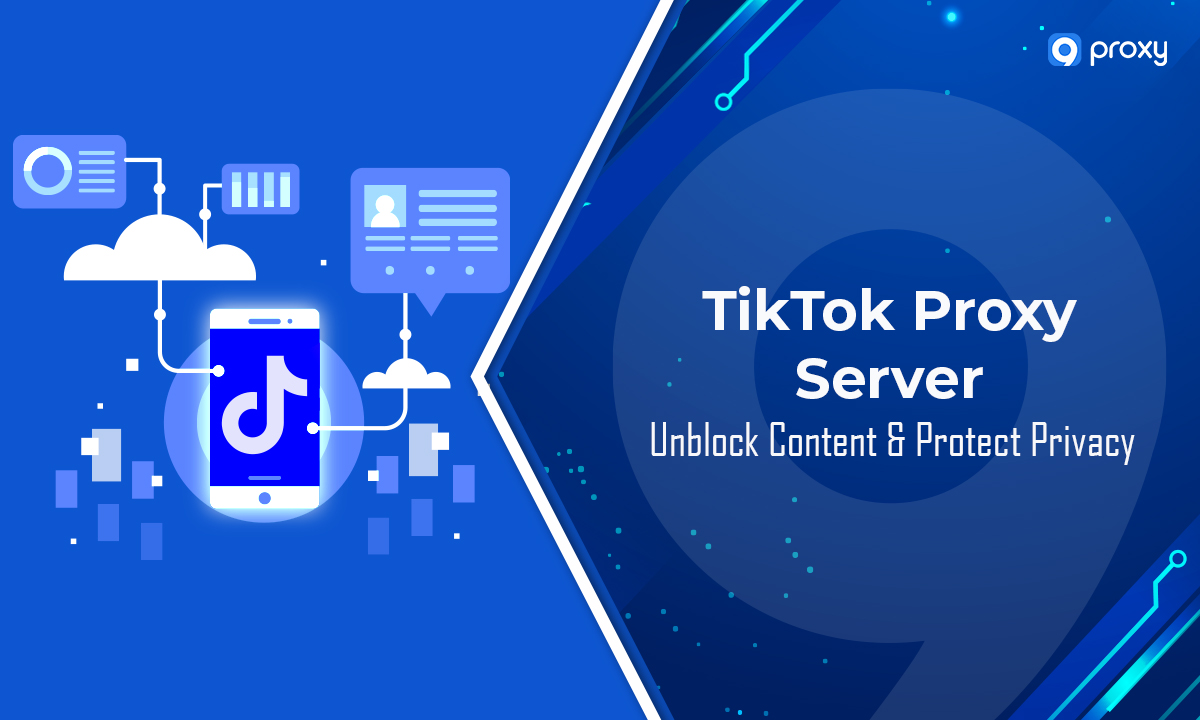 thumbnail TikTok Proxy Server: Unblock Content & Protect Privacy