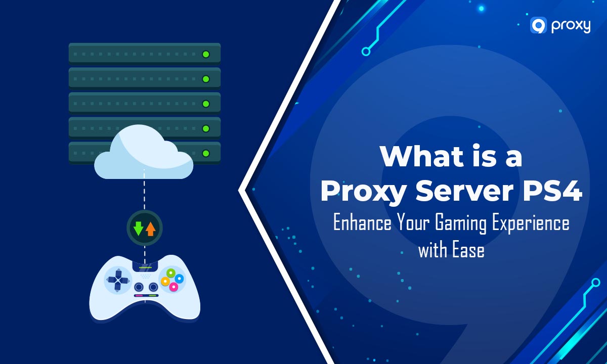 What is a Proxy Server PS4: Enhance Your Gaming Experience with Ease