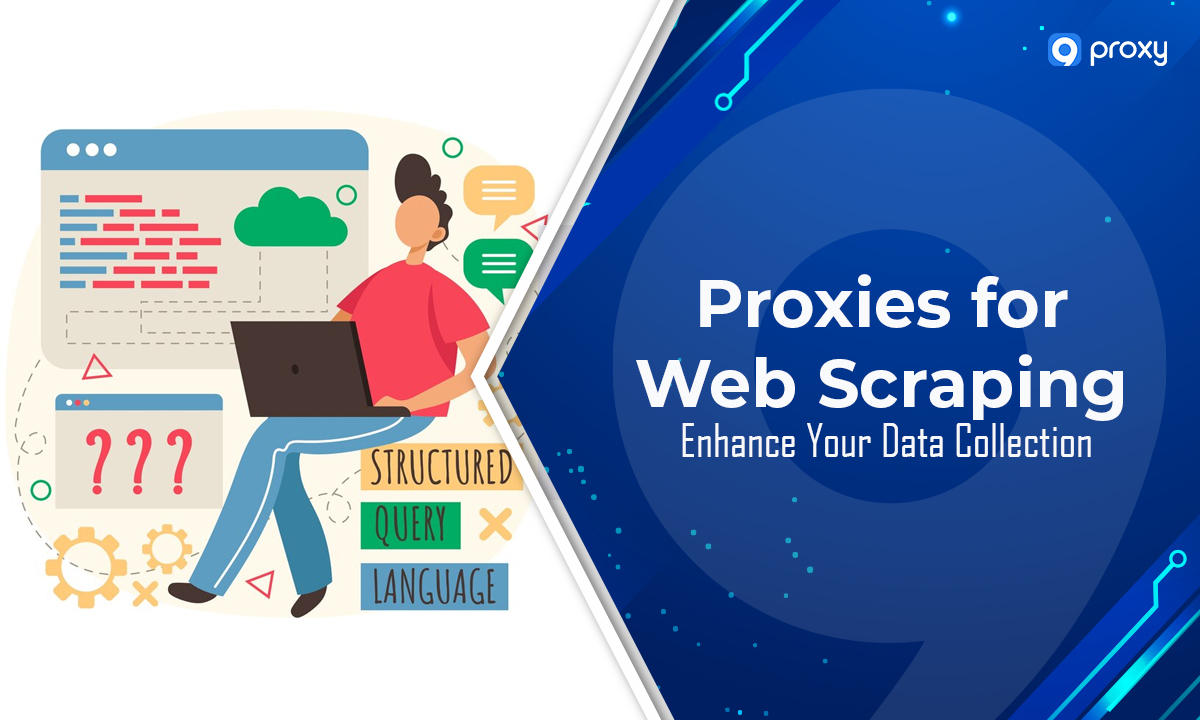 Proxies for Web Scraping: Enhance Your Data Collection