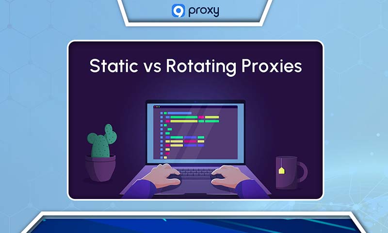 Rotating Proxies vs Static Proxies