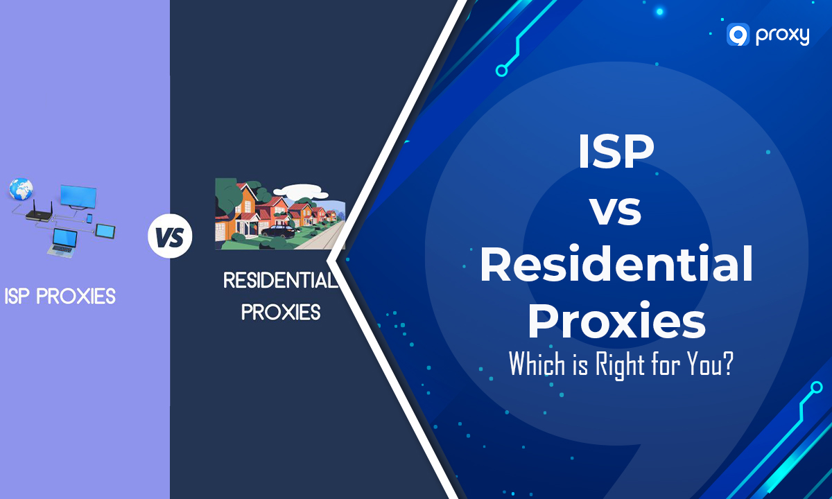ISP vs Residential Proxies: Which is Right for You?